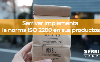 Serriver implementa la norma ISO 22000 para la gestión de calidad de sus productos